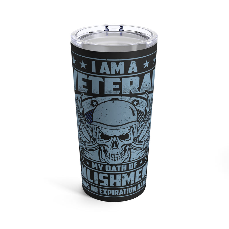 Eternal Oath 20oz Military Design Tumbler: 'I am a Veteran, My Oath of Enlistment Has No Expiration Date' - Black Background