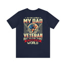 To the World, My Dad is a Veteran, But to Me, That Veteran is My World - Military Design T-Shirt