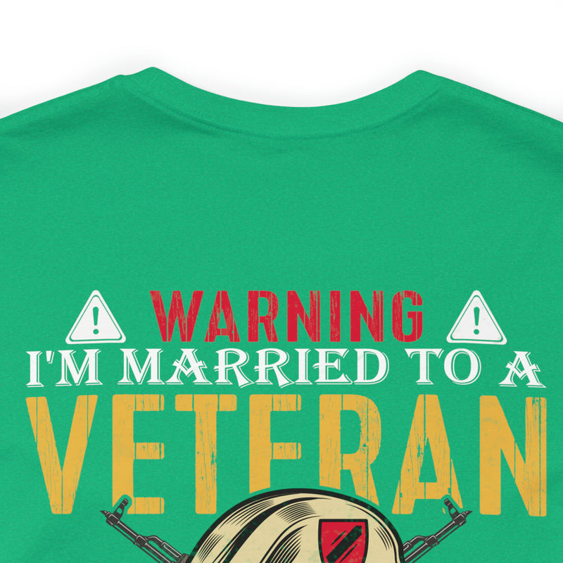 Warning: Married to a Veteran - Messing with Me is Hazardous to Your Health - Military Design T-Shirt