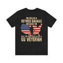 Retired Badass: Too Cool for Labels - Military Design T-Shirt Celebrating Unconventional Veterans