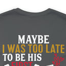 Devoted Love for My Veteran T-Shirt: Maybe I Was Too Late to Be His Last, But This Girl Loves Her Veteran