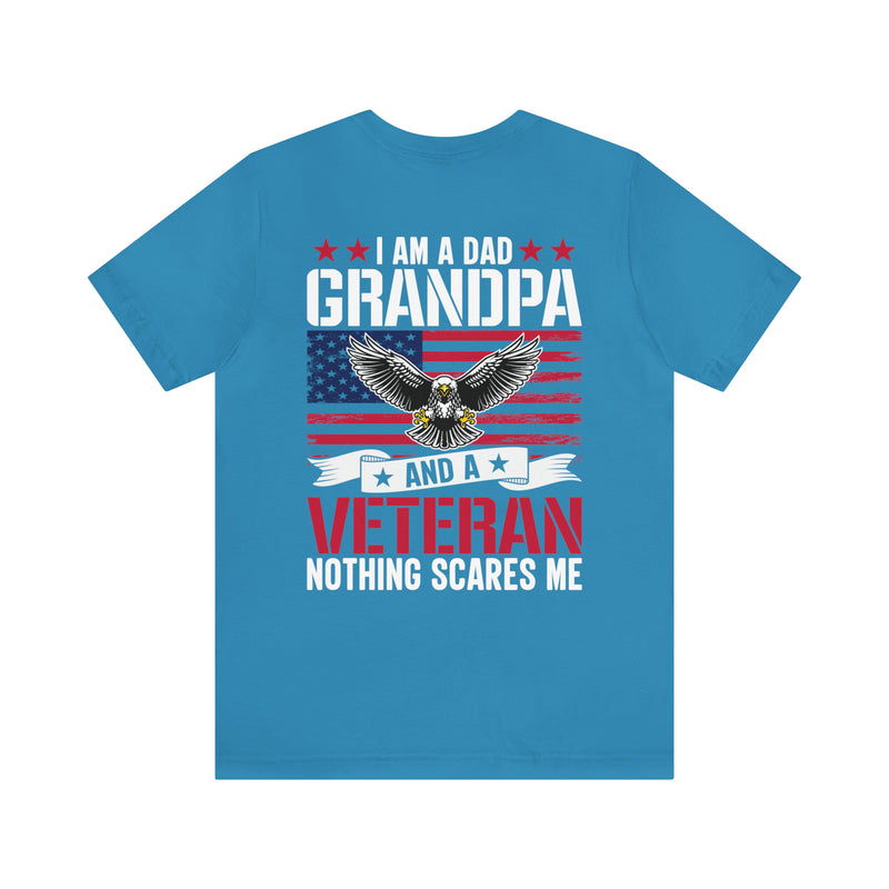 Fearless and Proud: Military T-Shirt - 'I Am a Dad, Grandpa, and a Veteran - Nothing Scares Me