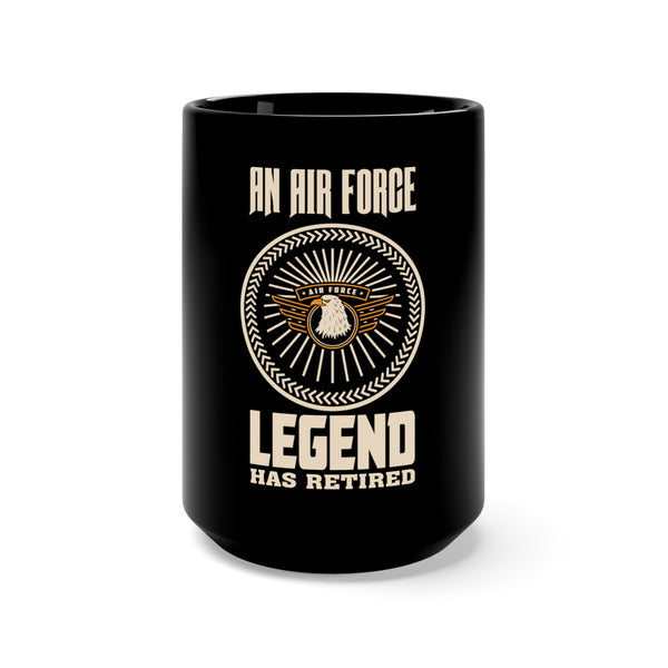 An Air Force Legend Has Retired 15oz Military Design Black Mug - Commemorate a Hero's Journey!