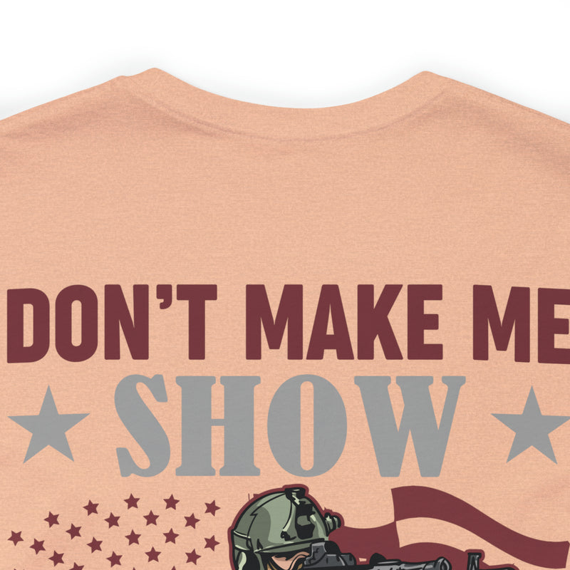 Defiant Strength: Military Design T-Shirt - Don't Make Me Show You What I'm Good At