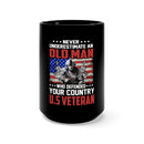 Never Underestimate An Old Man U.S. Veteran 15oz Military Design Black Mug - Pay Tribute to Our Resilient Heroes with this Bold and Inspirational Coffee Mug!