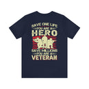 Heroic Veteran T-Shirt: Saving One Life Makes You a Hero, Saving Millions Makes You a Veteran
