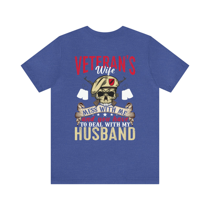 Veteran's Wife: Mess with Me, Deal with My Husband - Military Design T-Shirt with Strength and Protection