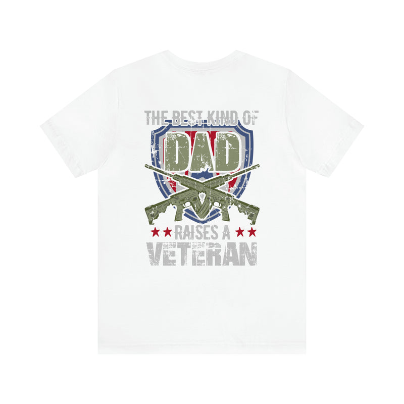 The Best Kind of Dad: Raising a Veteran - Military Design T-Shirt Celebrating Fatherhood and Service