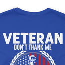 Grateful Remembrance: Veteran Don't Thank Me, Thank My Brothers Who Never Came Back - Military Design T-Shirt