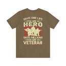 Heroic Veteran T-Shirt: Saving One Life Makes You a Hero, Saving Millions Makes You a Veteran