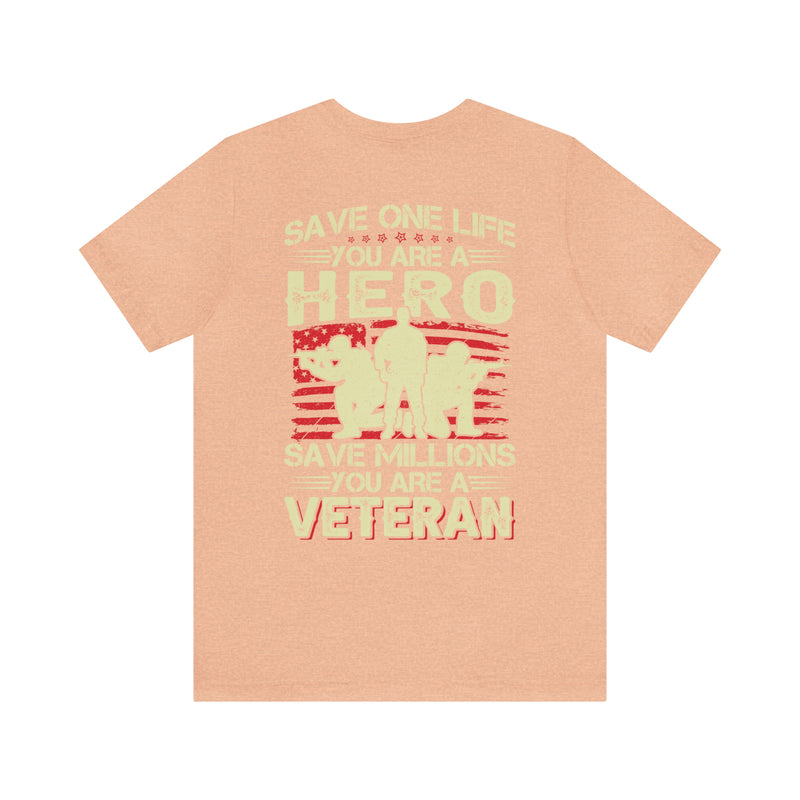 Heroic Veteran T-Shirt: Saving One Life Makes You a Hero, Saving Millions Makes You a Veteran