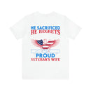 Unwavering Support: Military Design T-Shirt - 'He Served, He Sacrificed, He Regrets Nothing - He is My Hero' - Proud Veteran's Wife