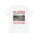 "Timeless Valor: 'U.S Veteran - Aging But Unyielding' T-Shirt - Celebrating Lifelong Skills & Dedication to America