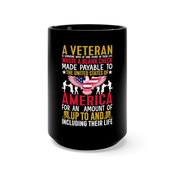 Unwavering Commitment: 15oz Black Military Design Mug - 'A Veteran Wrote a Blank Check Payable to the United States of America, Up to and Including Their Life'