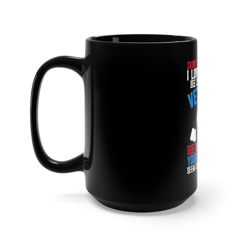 Fearless Protector: 15oz Black Military Design Mug - 'Don't Hit on Me, I Love My Man - He's a Fearless Veteran Who Turns Nightmares into Happy Places'