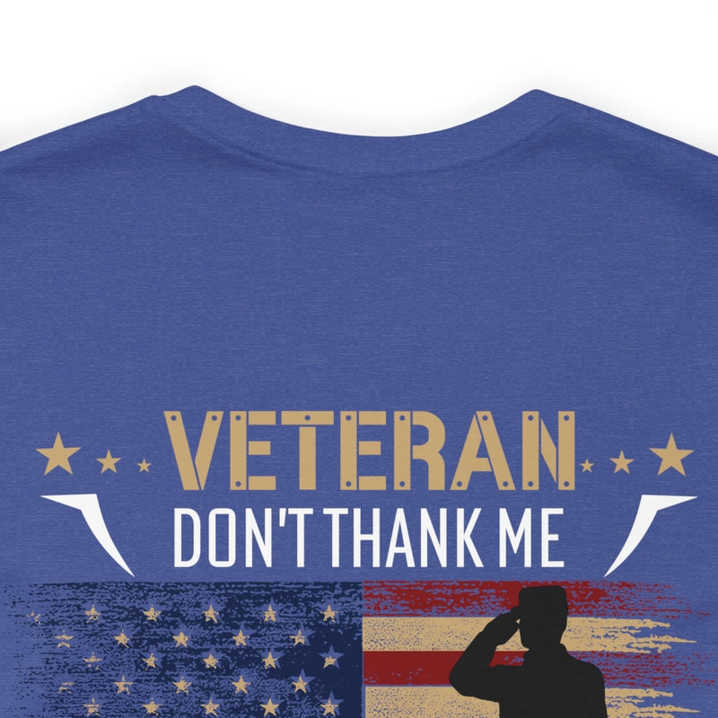 Remembering Our Fallen Brother: Veteran Don't Thank Me, Thank Him - Military Design T-Shirt