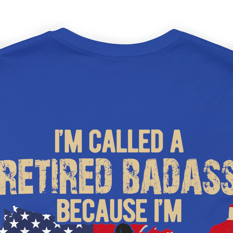 Retired Badass: Too Cool for Labels - Military Design T-Shirt Celebrating Unconventional Veterans