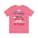 From Polite to Veteran: Military Design T-Shirt - 'Once a Polite & Well-Mannered Young Lady, Now a Proud Veteran'