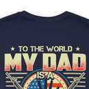 To the World, My Dad is a Veteran, But to Me, That Veteran is My World - Military Design T-Shirt