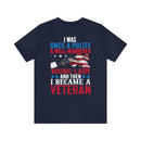 From Polite to Veteran: Military Design T-Shirt - 'Once a Polite & Well-Mannered Young Lady, Now a Proud Veteran'