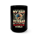 To the World, My Dad is a Veteran: 15oz Military Design Black Mug - A Symbol of Love and Gratitude