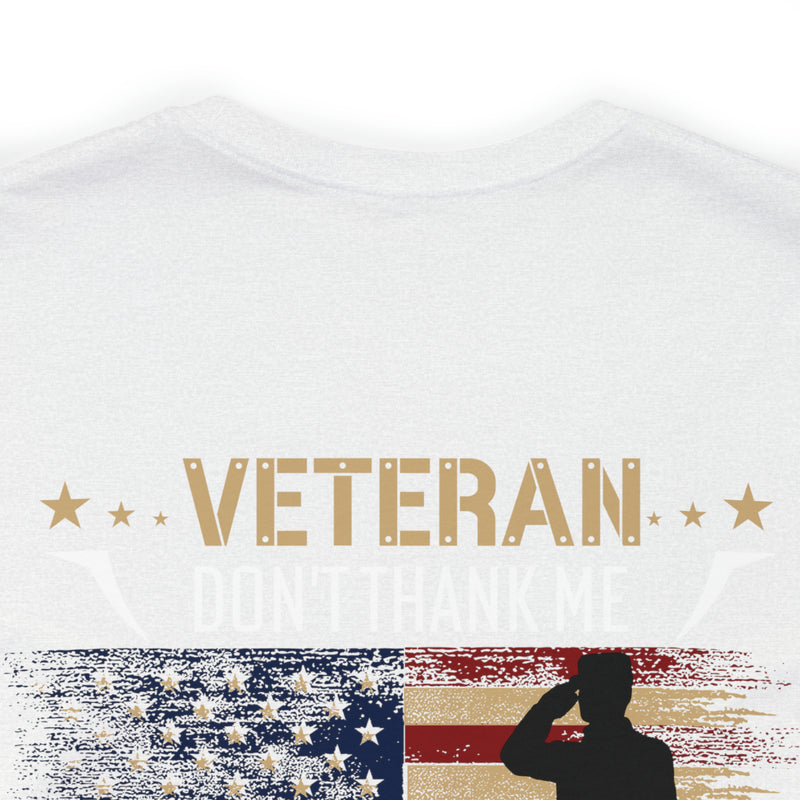 Remembering Our Fallen Brother: Veteran Don't Thank Me, Thank Him - Military Design T-Shirt