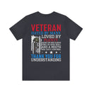 Veteran: Loved by Plenty, Hated by Many - Military Design T-Shirt with Heart, Fire, and Gratitude