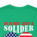 Father's Pride: 'He is Not Just a Soldier, He is My Son' Military Design T-Shirt - Proud Army Dad