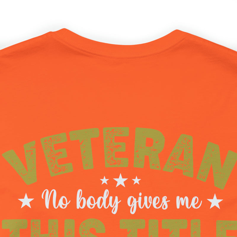 Earned, Not Given: Veteran - Military Design T-Shirt Celebrating Hard-Earned Title and Service