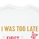 Devoted Love for My Veteran T-Shirt: Maybe I Was Too Late to Be His Last, But This Girl Loves Her Veteran