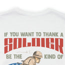 Be the Worth: Military Design T-Shirt - Thank a Veteran by Being an Admirable American