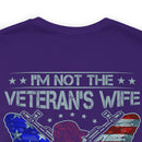 Empowered Veteran T-Shirt: I'm Not the Veteran's Wife, I Am the Veteran