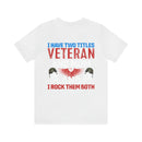 Dual Titles of Strength: Military Design T-Shirt - 'I Have Two Titles - Veteran and Mom, and I Rock Them Both!'