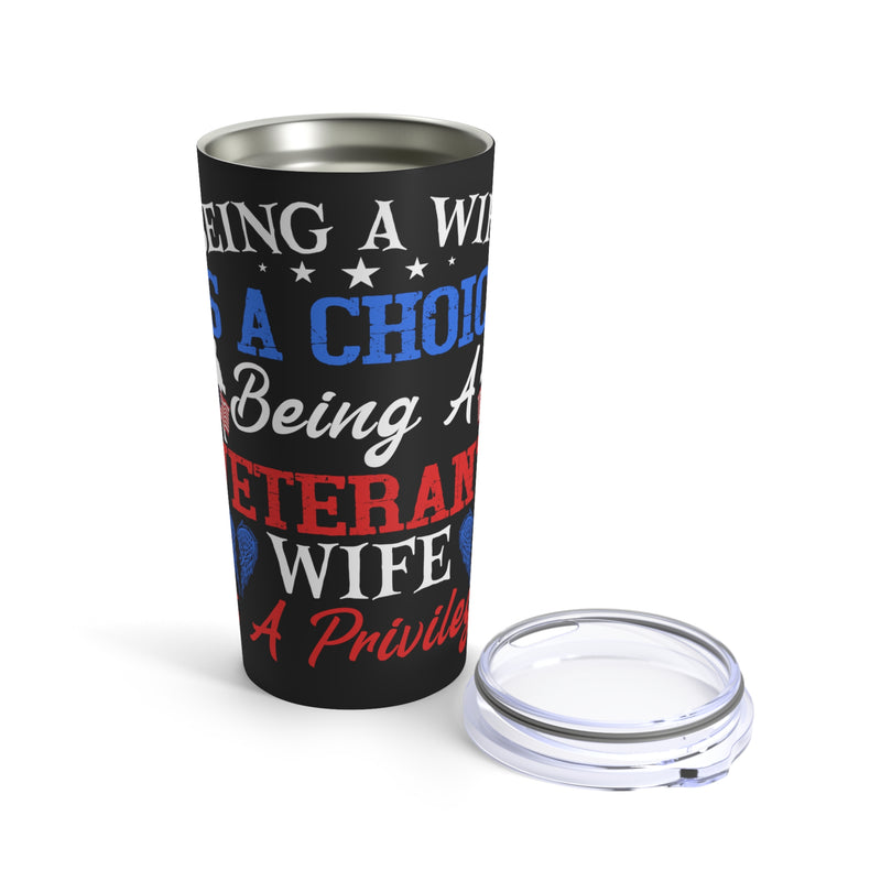 Empowering 20oz Military Design Tumbler: 'Being a Wife is a Choice, Being a Veteran's Wife is a Privilege' Black Background