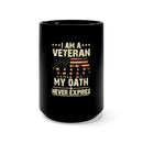 Oath Never Expires 15oz Military Design Black Mug - Remind the World: I Am a Veteran!