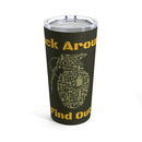 Weaponized Grenade Composite 20oz Tumbler: The 'Fuck Around, Find Out' Edition