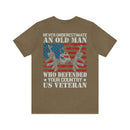 Unyielding Valor: 'Never Underestimate an Old Man Who Defended Your Country' US Veteran Military Design T-Shirt