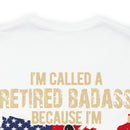 Retired Badass: Too Cool for Labels - Military Design T-Shirt Celebrating Unconventional Veterans