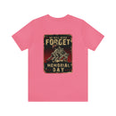 Forget Never: Memorial Day Tribute - Military Design T-Shirt for Remembrance