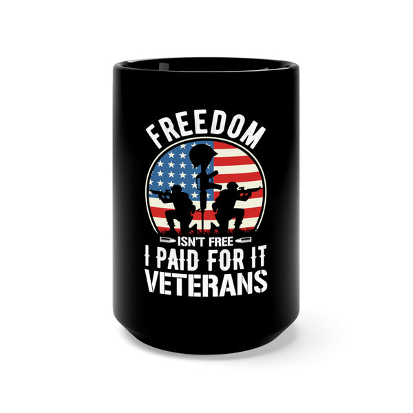 FREEDOM ISN'T FREE: 15oz Black Military Design Mug - Veterans Paid the Price
