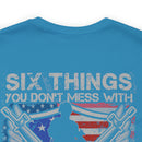 Untouchable Values: 'Six Things You Don't Mess With' Military Design T-Shirt Celebrating Faith, Family, Guns, Flag, Country, and Liberty