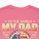 To the World, My Dad is a Veteran, But to Me, That Veteran is My World - Military Design T-Shirt