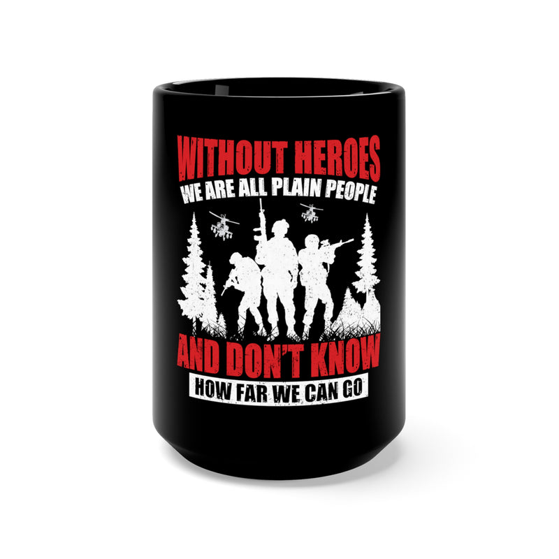 Inspiring Heroes: 15oz Military Design Black Mug - Embracing the Power of Heroism and Discovering Our True Potential