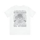 Retired Badass: Way Too Cool to Be Just a U.S. Veteran - Military Design T-Shirt