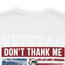 Honoring Our Fallen Heroes: Veteran Don't Thank Me, Thank My Brothers Who Never Came Back Military Design T-Shirt