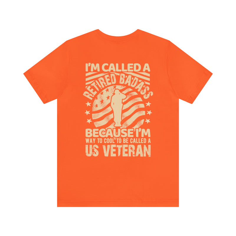Retired Badass Military Design T-Shirt: Too Cool to Be Just a US Veteran