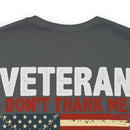 Never Forgotten: Veteran Don't Thank Me, Thank My Brothers Who Never Came Back - Military Design T-Shirt