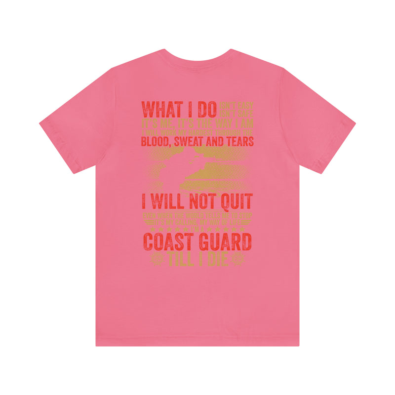 The Courage Within: Military T-Shirt with 'What I Do Isn't Easy, Isn't Safe' Design