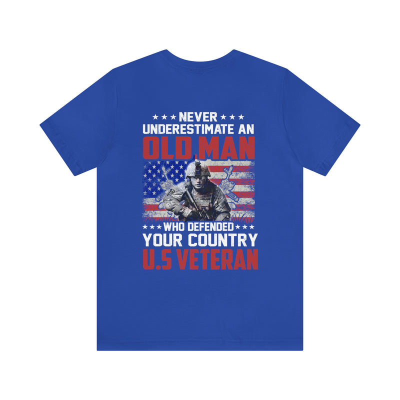 Never Underestimate an Old Man: U.S. Veteran Military T-Shirt with Powerful Message