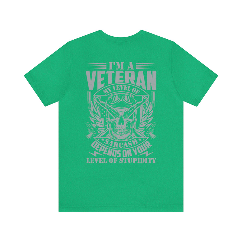 Sarcastic Veteran: Military Design T-Shirt - Sarcasm Level Adjusted to Your Stupidity